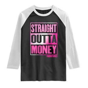 Funny Girl Dad Life Raglan Shirt Broke Dad Out Of Money