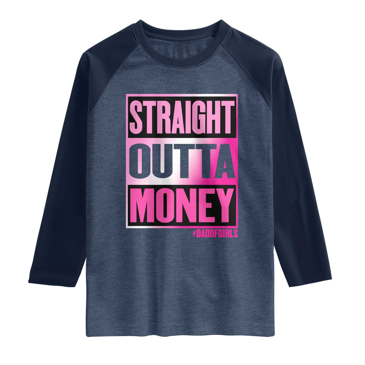 Funny Girl Dad Life Raglan Shirt Broke Dad Out Of Money