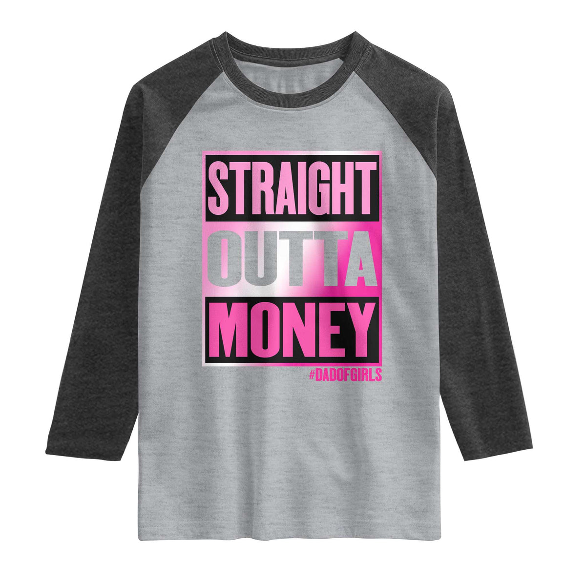 Funny Girl Dad Life Raglan Shirt Broke Dad Out Of Money