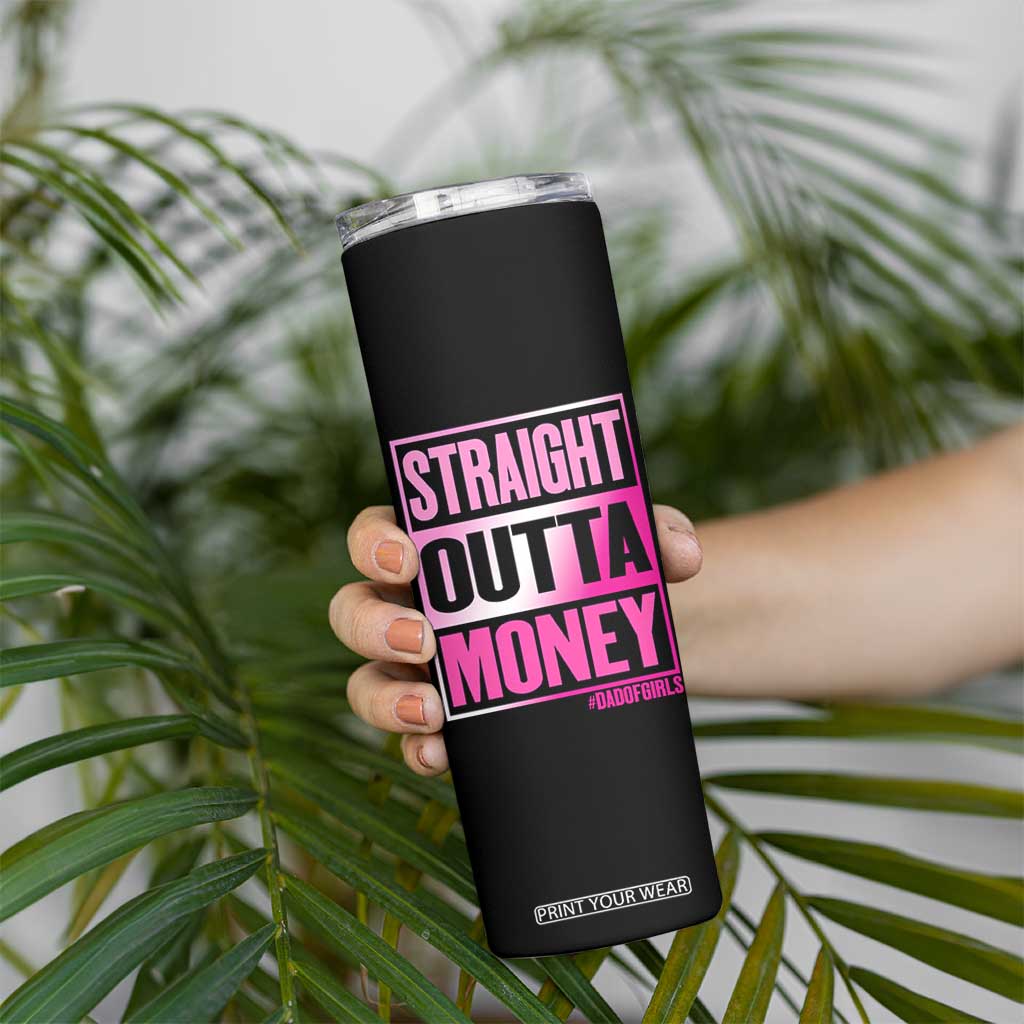 Funny Girl Dad Life Skinny Tumbler Broke Dad Out Of Money