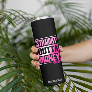 Funny Girl Dad Life Skinny Tumbler Broke Dad Out Of Money