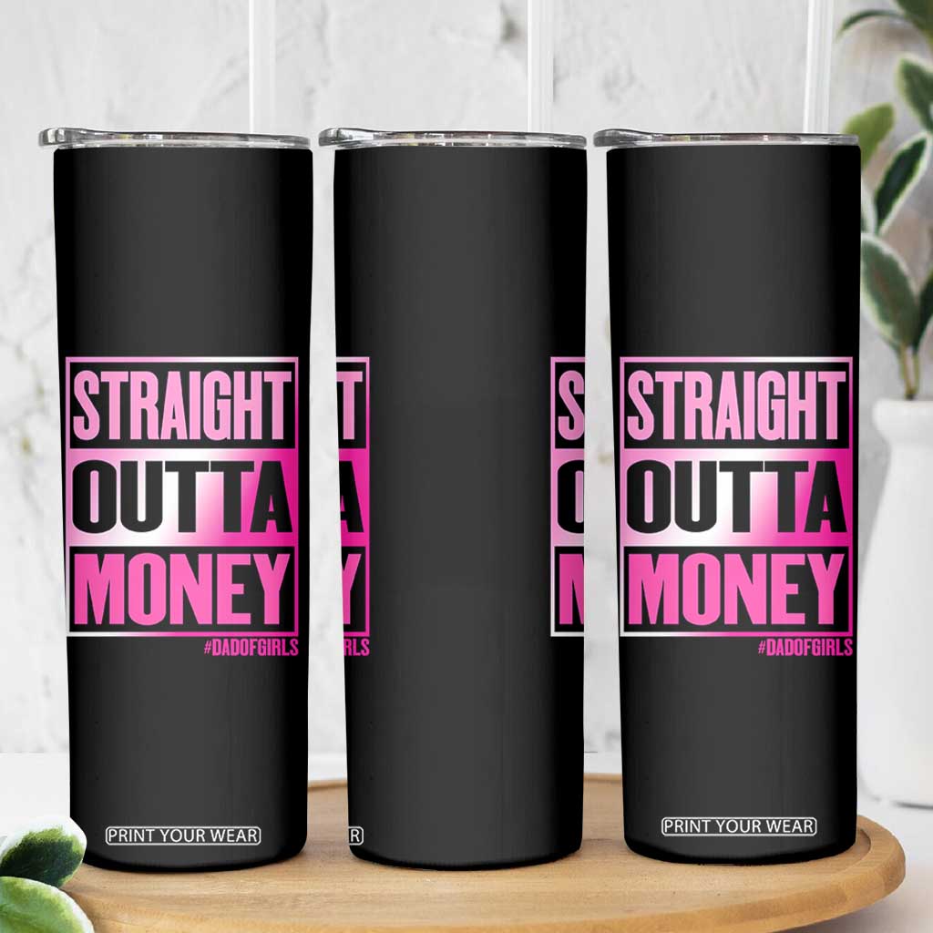 Funny Girl Dad Life Skinny Tumbler Broke Dad Out Of Money