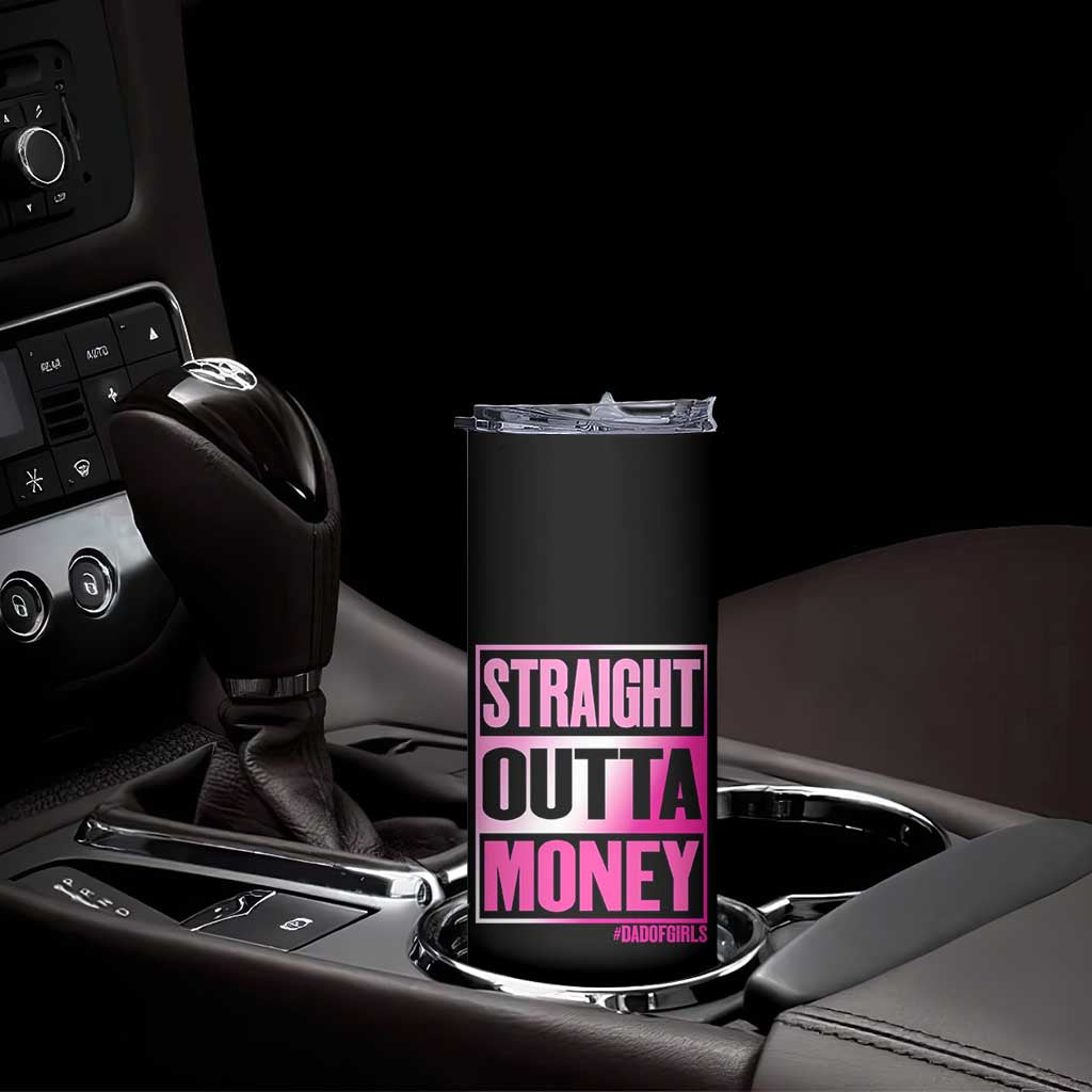 Funny Girl Dad Life Skinny Tumbler Broke Dad Out Of Money