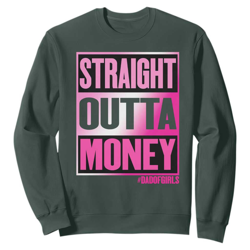 Funny Girl Dad Life Sweatshirt Broke Dad Out Of Money