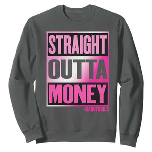 Funny Girl Dad Life Sweatshirt Broke Dad Out Of Money