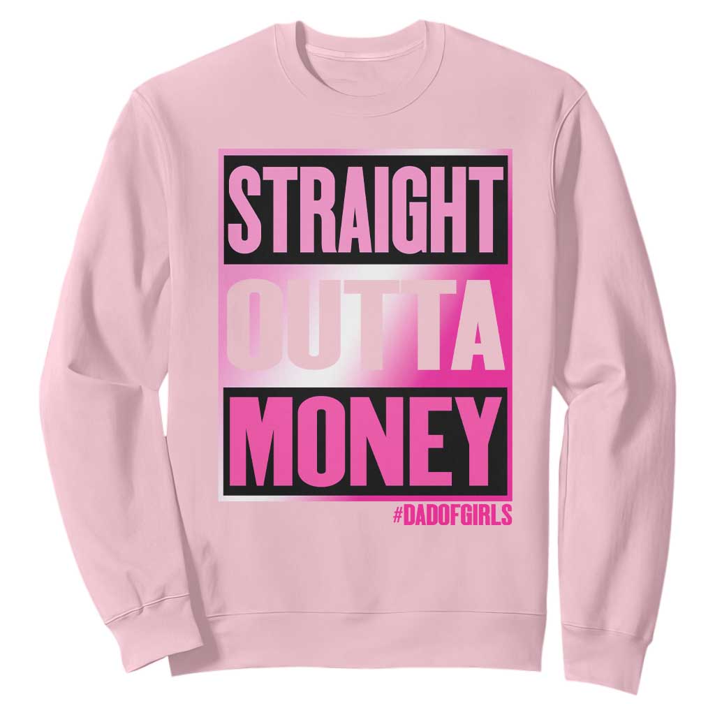 Funny Girl Dad Life Sweatshirt Broke Dad Out Of Money
