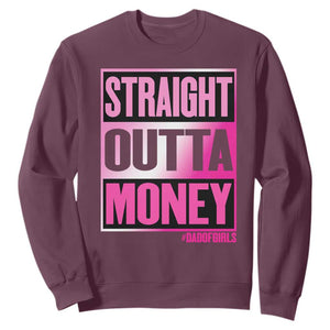 Funny Girl Dad Life Sweatshirt Broke Dad Out Of Money