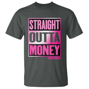 Funny Girl Dad Life T Shirt Broke Dad Out Of Money