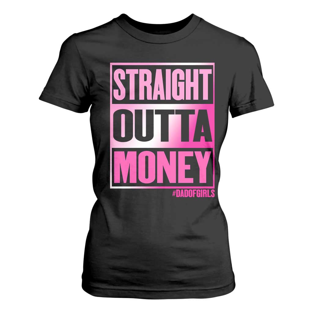 Funny Girl Dad Life T Shirt For Women Broke Dad Out Of Money TS12 Black Print Your Wear