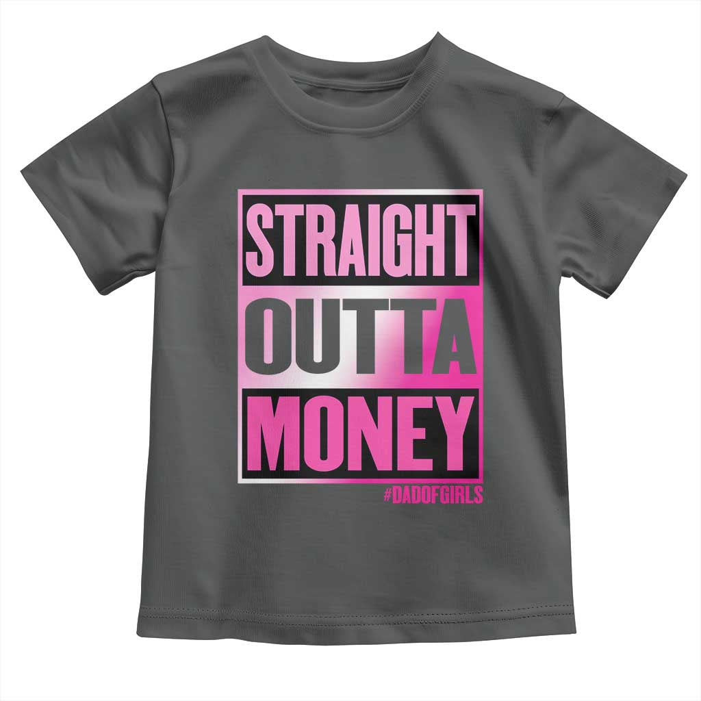 Funny Girl Dad Life Toddler T Shirt Broke Dad Out Of Money
