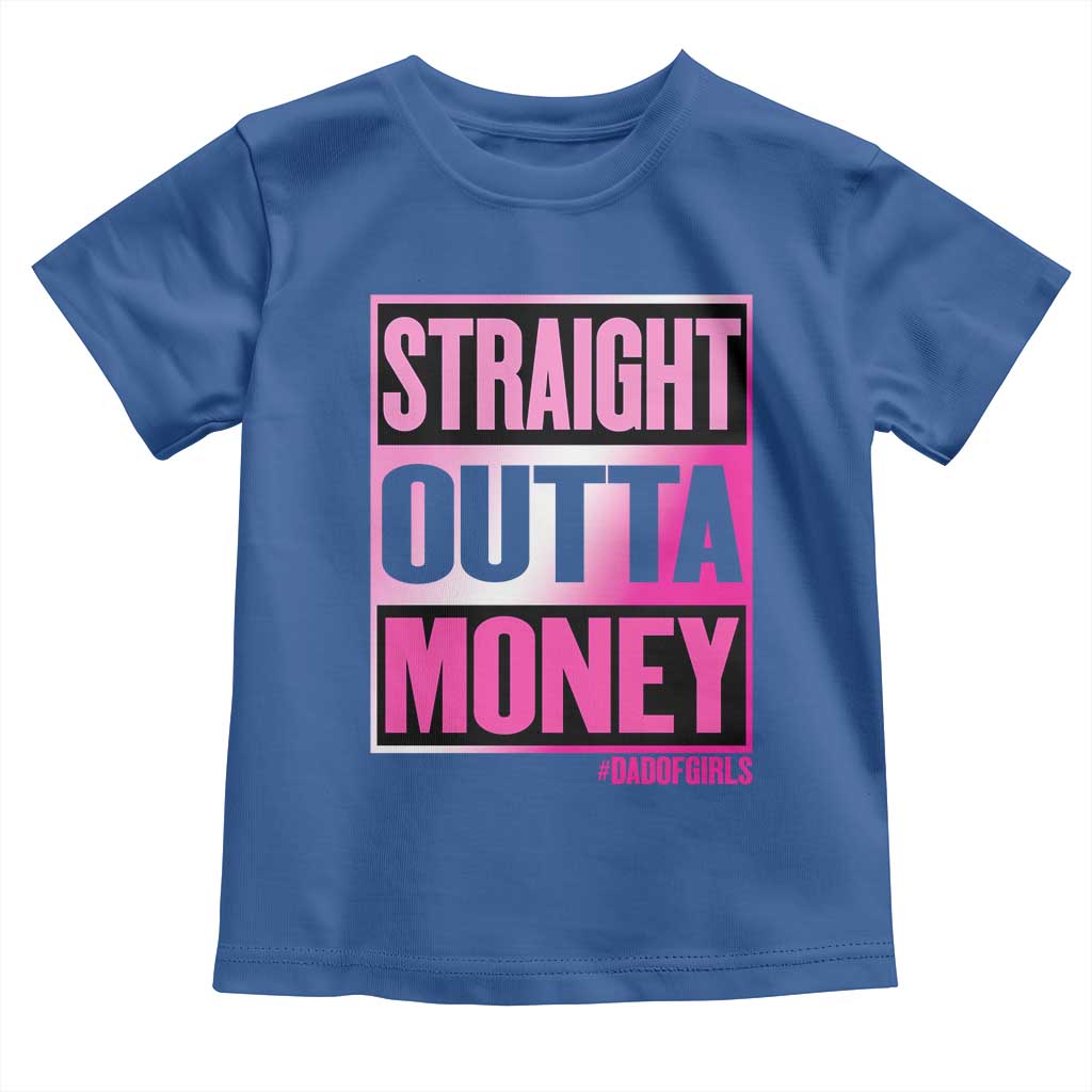 Funny Girl Dad Life Toddler T Shirt Broke Dad Out Of Money