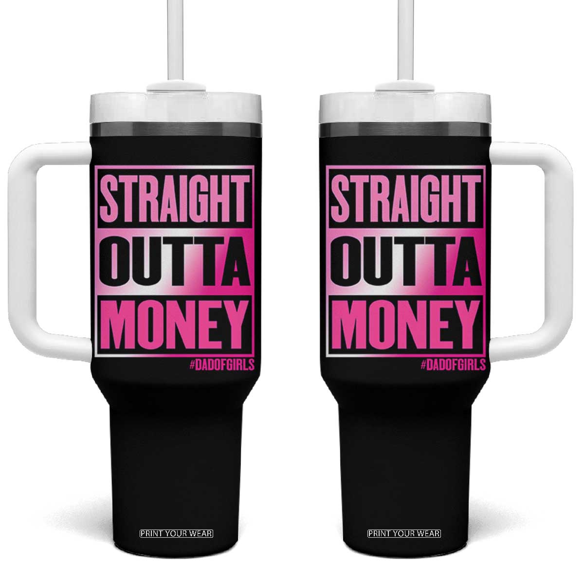 Funny Girl Dad Life Tumbler With Handle Broke Dad Out Of Money TS12 One Size: 40 oz Black Print Your Wear