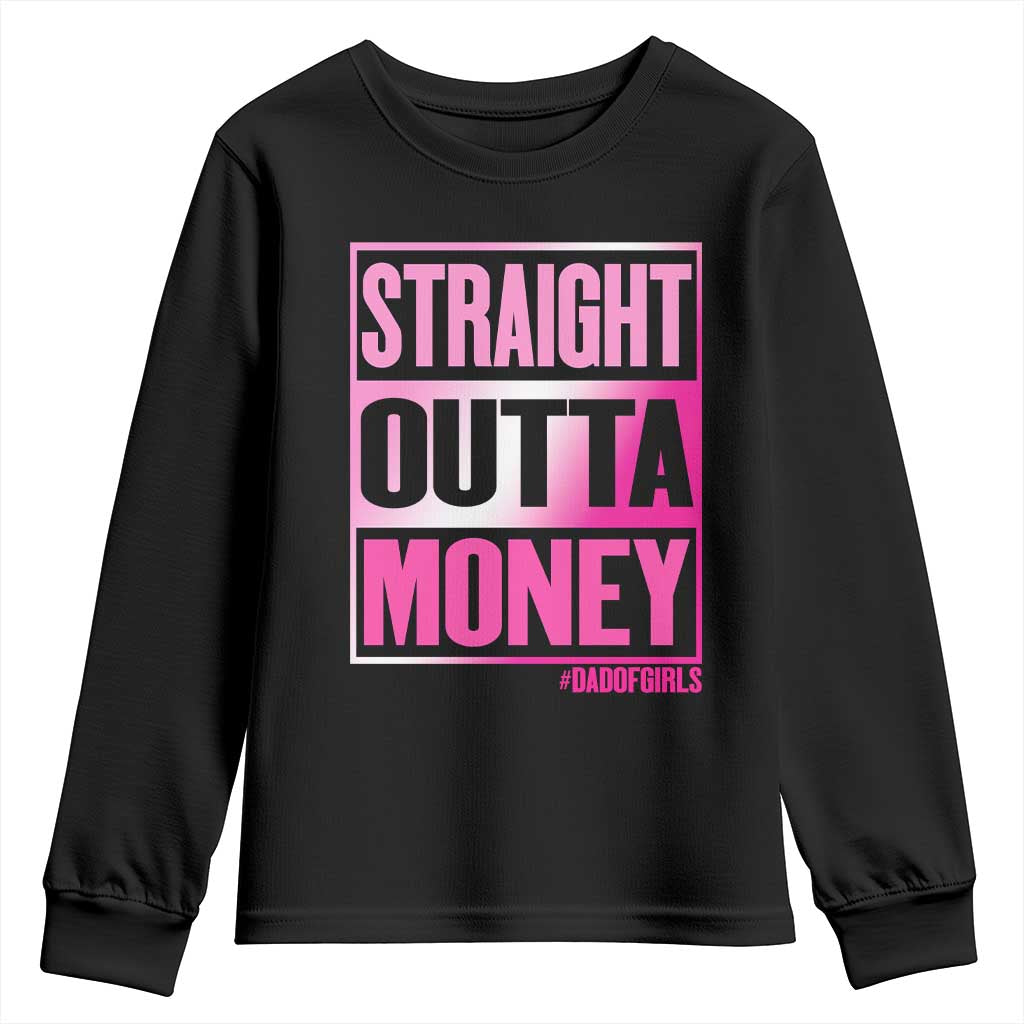 Funny Girl Dad Life Youth Sweatshirt Broke Dad Out Of Money TS12 Black Print Your Wear