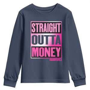Funny Girl Dad Life Youth Sweatshirt Broke Dad Out Of Money