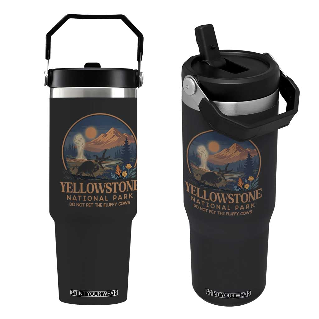 Yellowstone National Park Do Not Pet The Fluffy Cows Flip Straw Tumbler Amusing Bison Encounter Campsite Toss