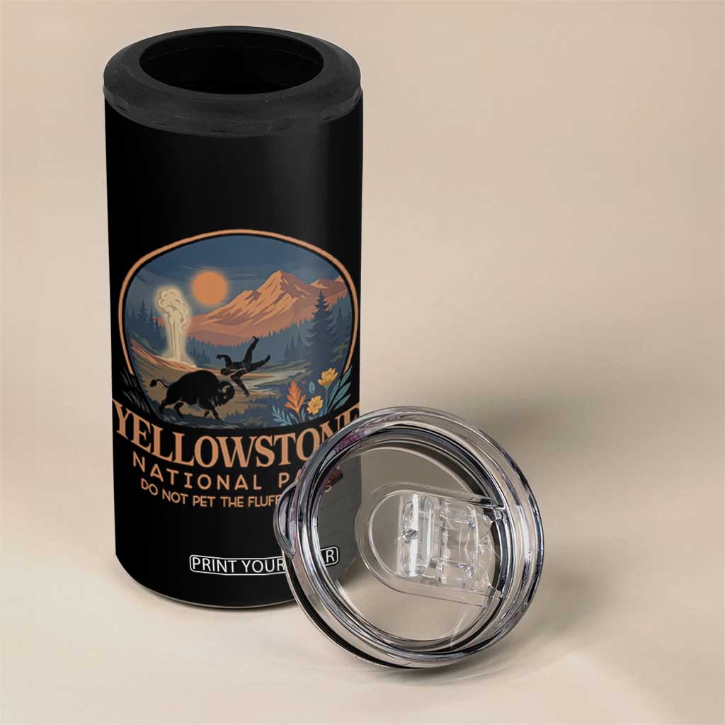 Yellowstone National Park Do Not Pet The Fluffy Cows 4 in 1 Can Cooler Tumbler Amusing Bison Encounter Campsite Toss