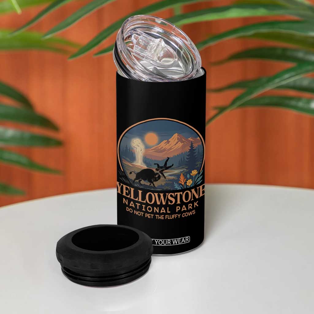 Yellowstone National Park Do Not Pet The Fluffy Cows 4 in 1 Can Cooler Tumbler Amusing Bison Encounter Campsite Toss