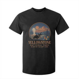Yellowstone National Park Do Not Pet The Fluffy Cows T Shirt For Kid Amusing Bison Encounter Campsite Toss