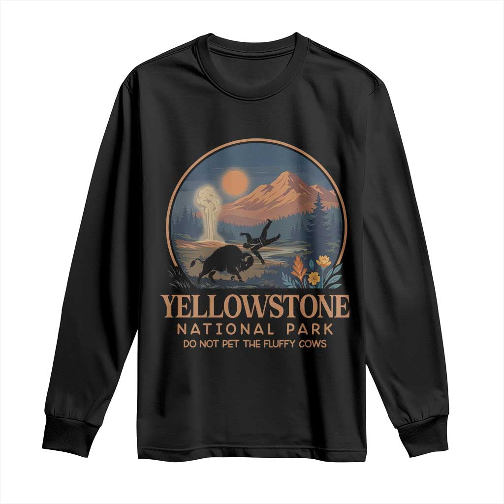 Yellowstone National Park Do Not Pet The Fluffy Cows Long Sleeve Shirt Amusing Bison Encounter Campsite Toss TS12 Black Print Your Wear