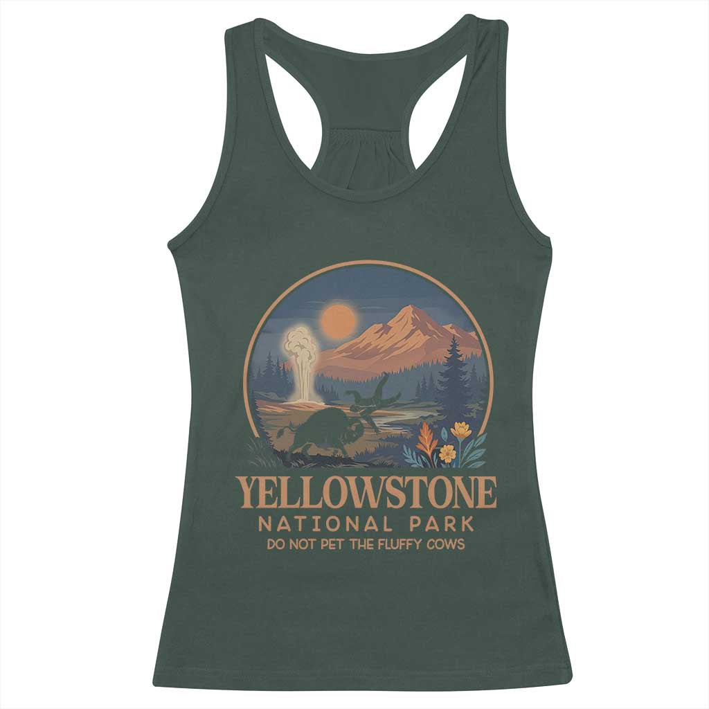 Yellowstone National Park Do Not Pet The Fluffy Cows Racerback Tank Top Amusing Bison Encounter Campsite Toss