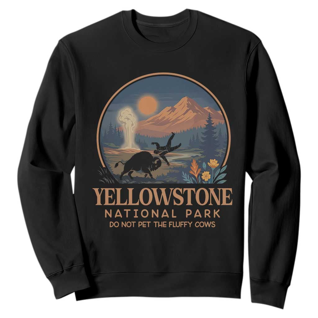 Yellowstone National Park Do Not Pet The Fluffy Cows Sweatshirt Amusing Bison Encounter Campsite Toss