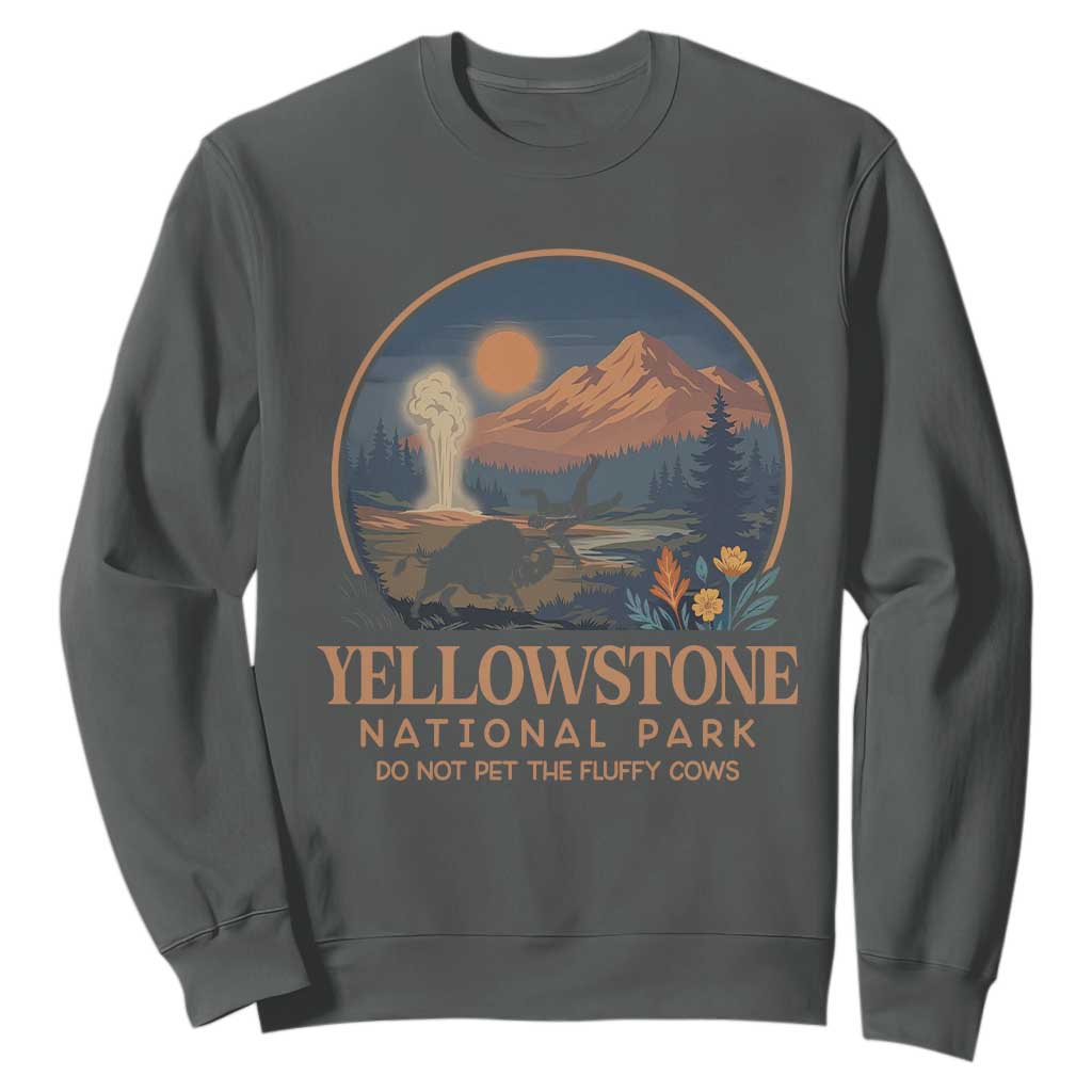 Yellowstone National Park Do Not Pet The Fluffy Cows Sweatshirt Amusing Bison Encounter Campsite Toss