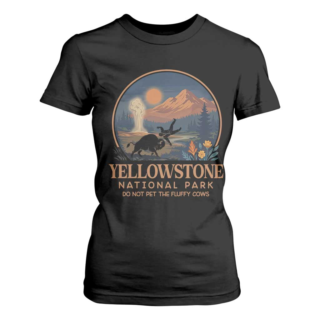 Yellowstone National Park Do Not Pet The Fluffy Cows T Shirt For Women Amusing Bison Encounter Campsite Toss