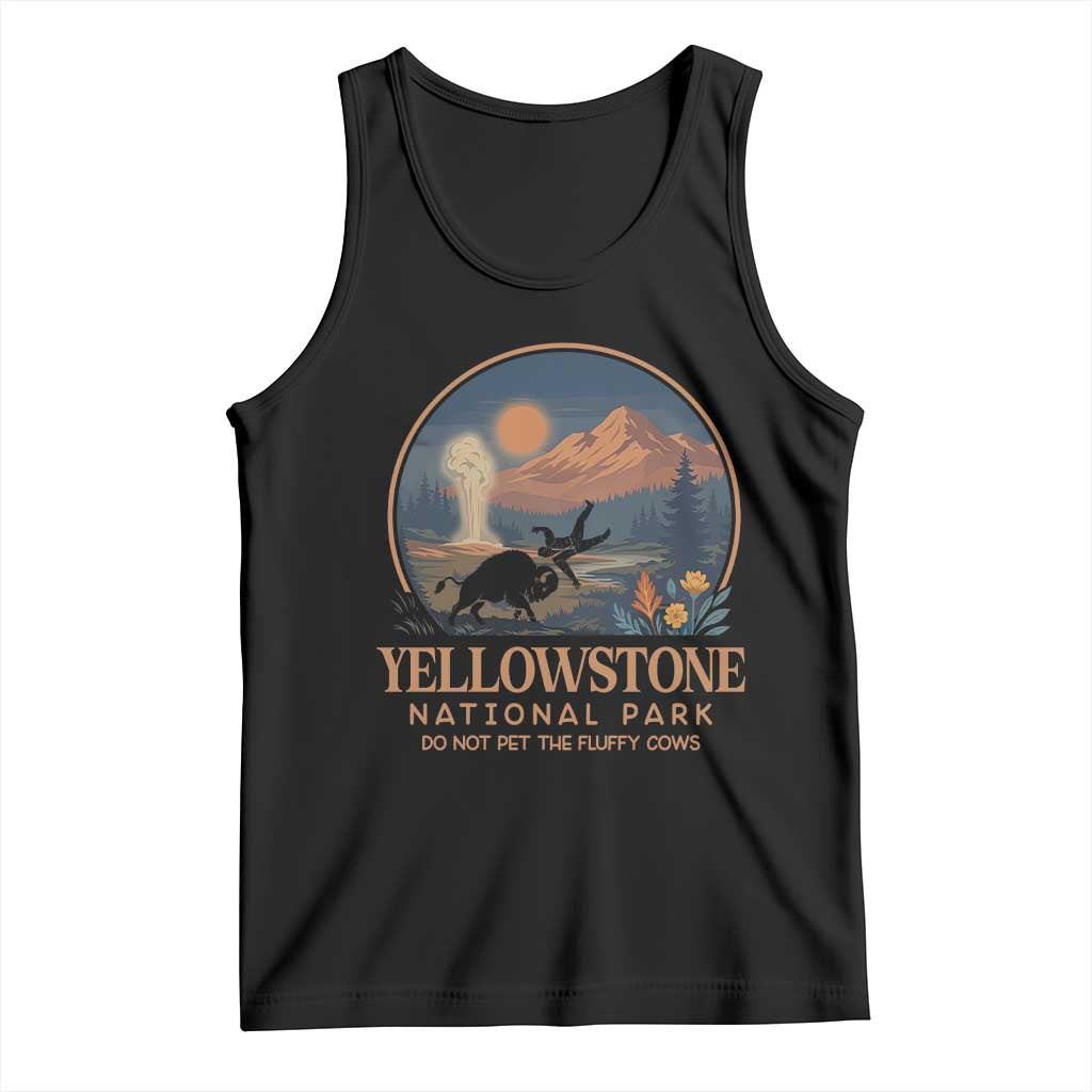 Yellowstone National Park Do Not Pet The Fluffy Cows Tank Top Amusing Bison Encounter Campsite Toss TS12 Black Print Your Wear