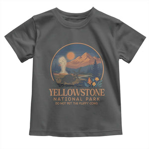 Yellowstone National Park Do Not Pet The Fluffy Cows Toddler T Shirt Amusing Bison Encounter Campsite Toss
