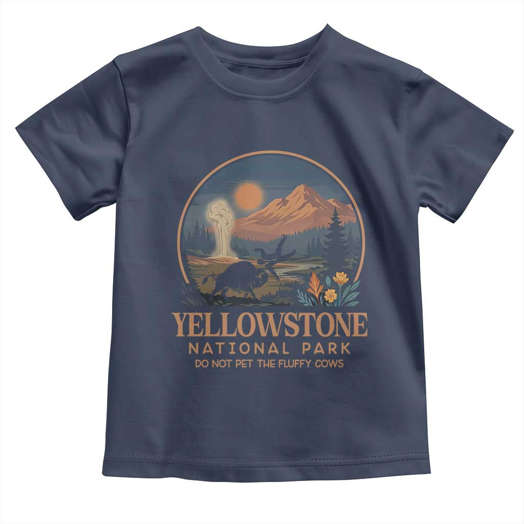 Yellowstone National Park Do Not Pet The Fluffy Cows Toddler T Shirt Amusing Bison Encounter Campsite Toss