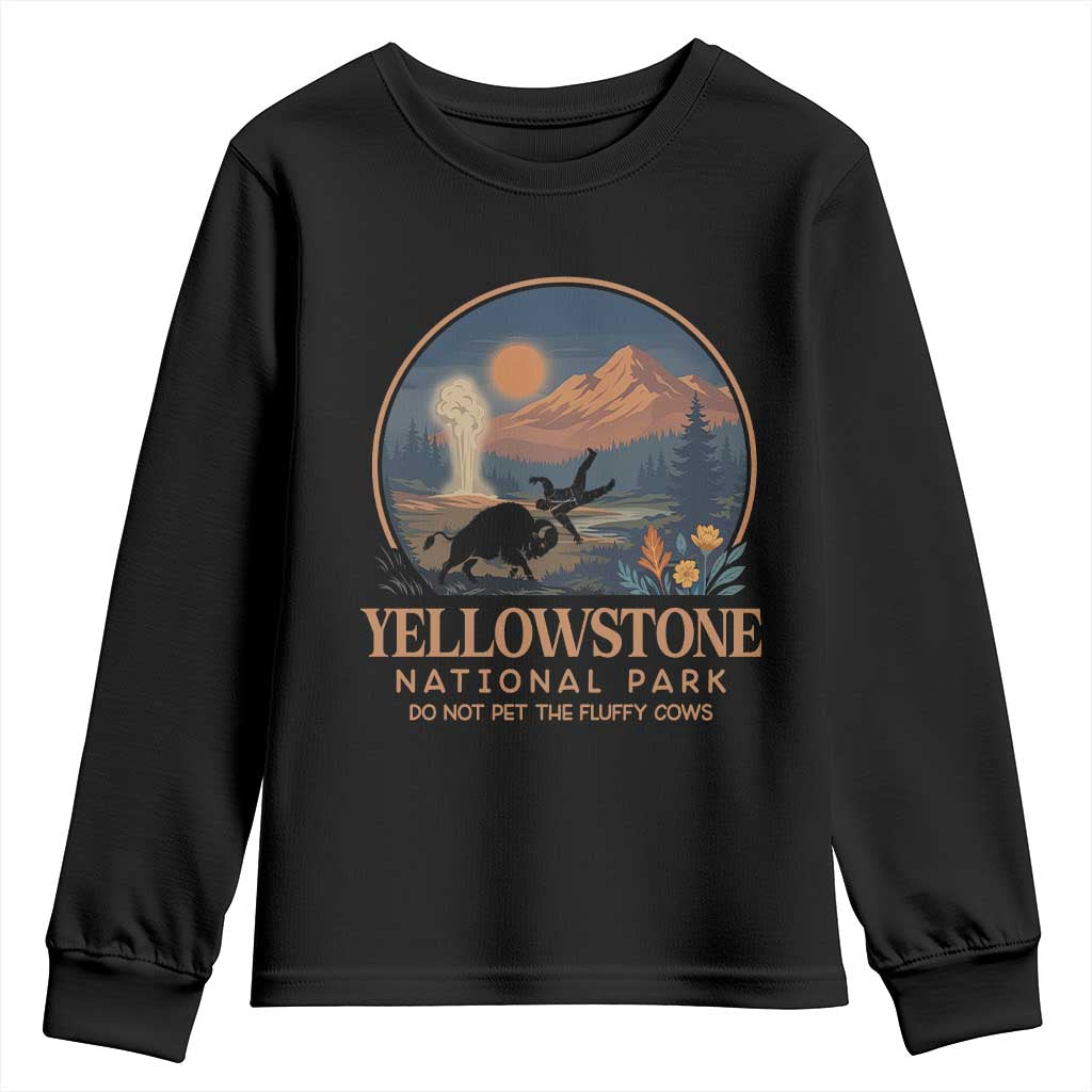 Yellowstone National Park Do Not Pet The Fluffy Cows Youth Sweatshirt Amusing Bison Encounter Campsite Toss TS12 Black Print Your Wear