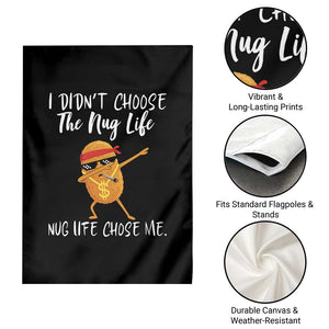 Funny Chicken Nug Life Garden Flag The Nug Life Chose Me TS12 Print Your Wear