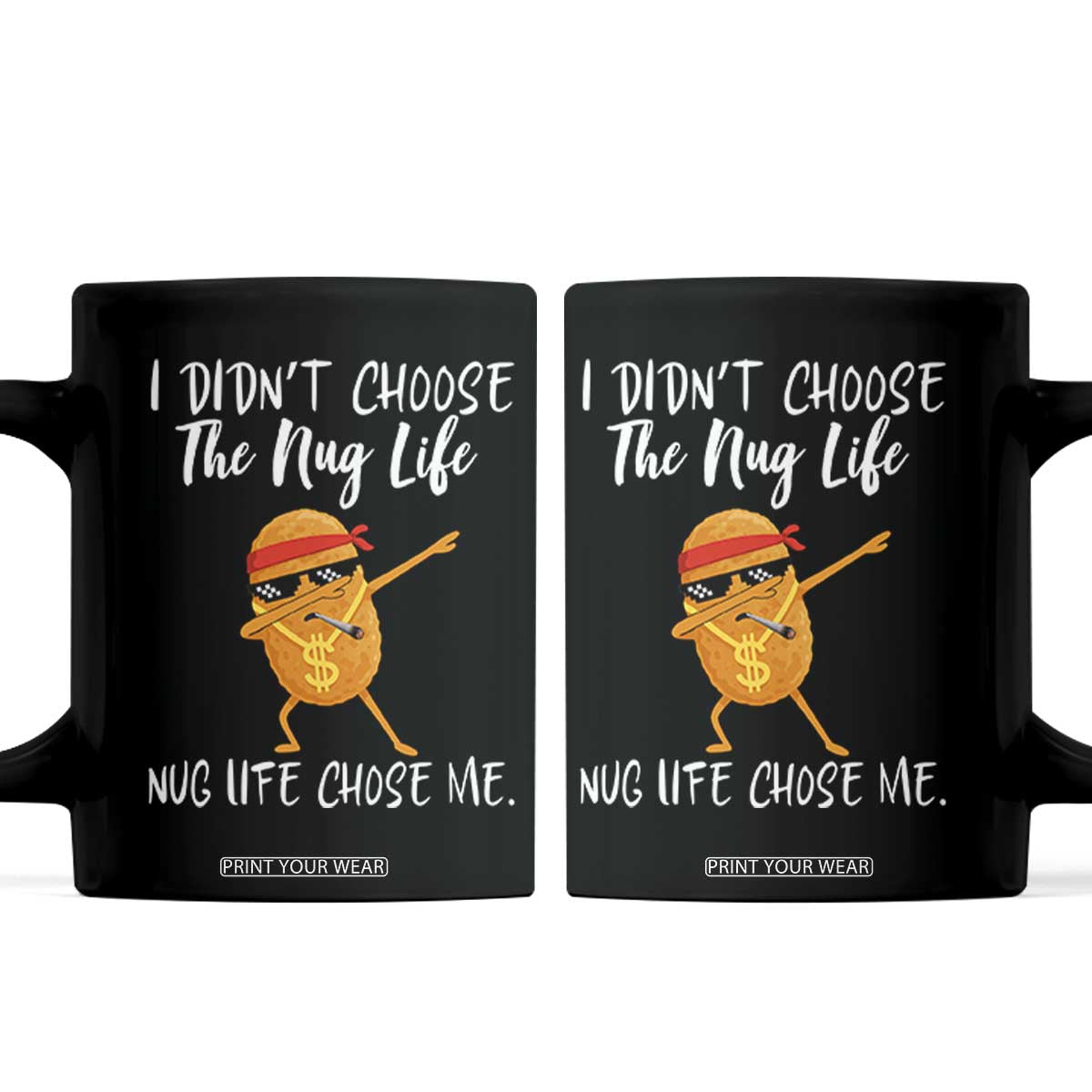 Funny Chicken Nug Life Coffee Mug The Nug Life Chose Me TS12 Black Print Your Wear