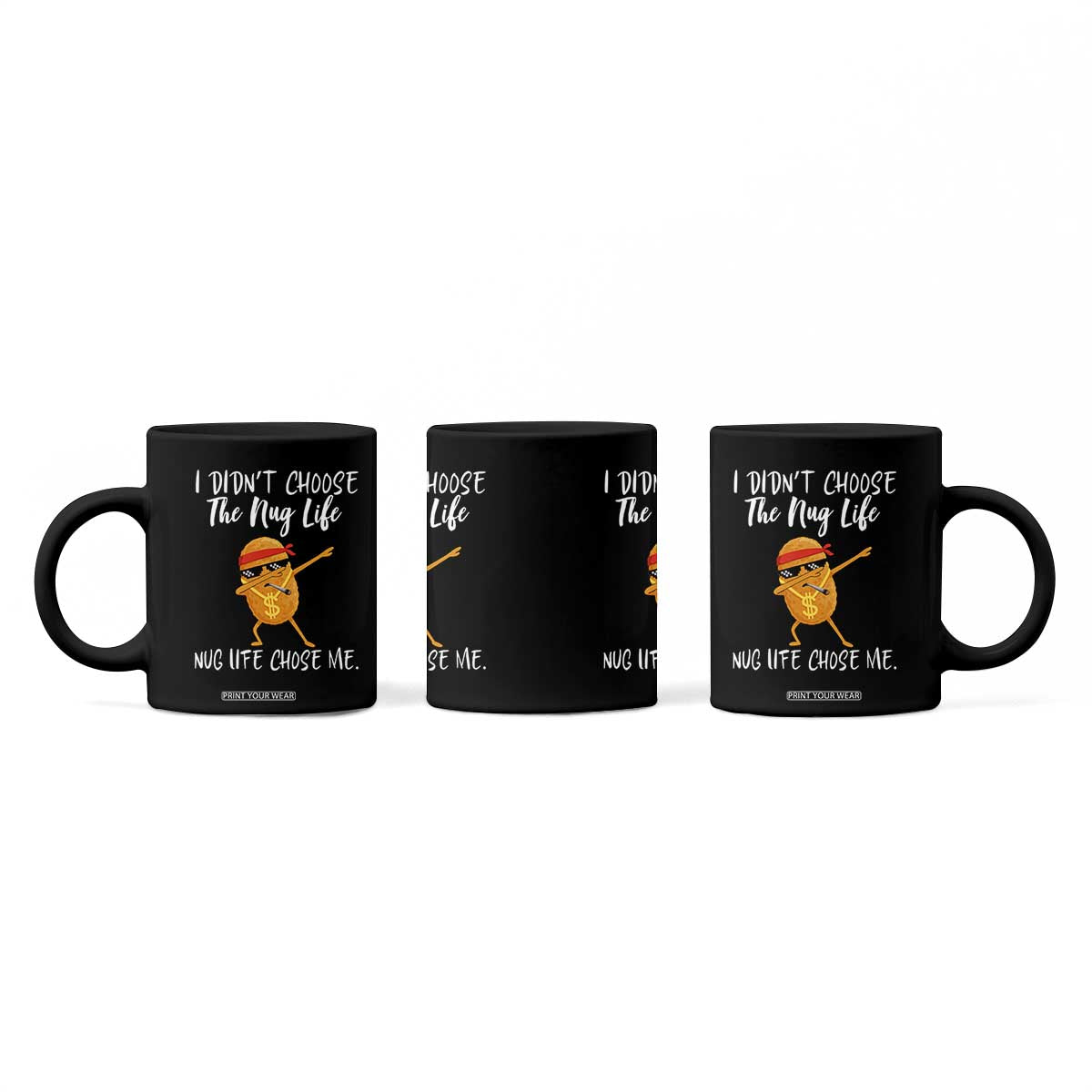 Funny Chicken Nug Life Coffee Mug The Nug Life Chose Me TS12 Print Your Wear
