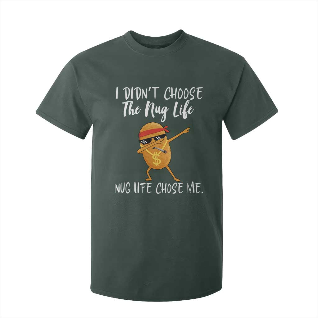 Funny Chicken Nug Life T Shirt For Kid The Nug Life Chose Me TS12 Dark Forest Green Print Your Wear