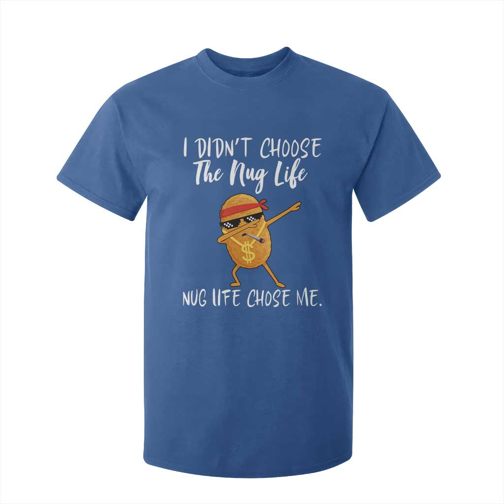 Funny Chicken Nug Life T Shirt For Kid The Nug Life Chose Me TS12 Royal Blue Print Your Wear