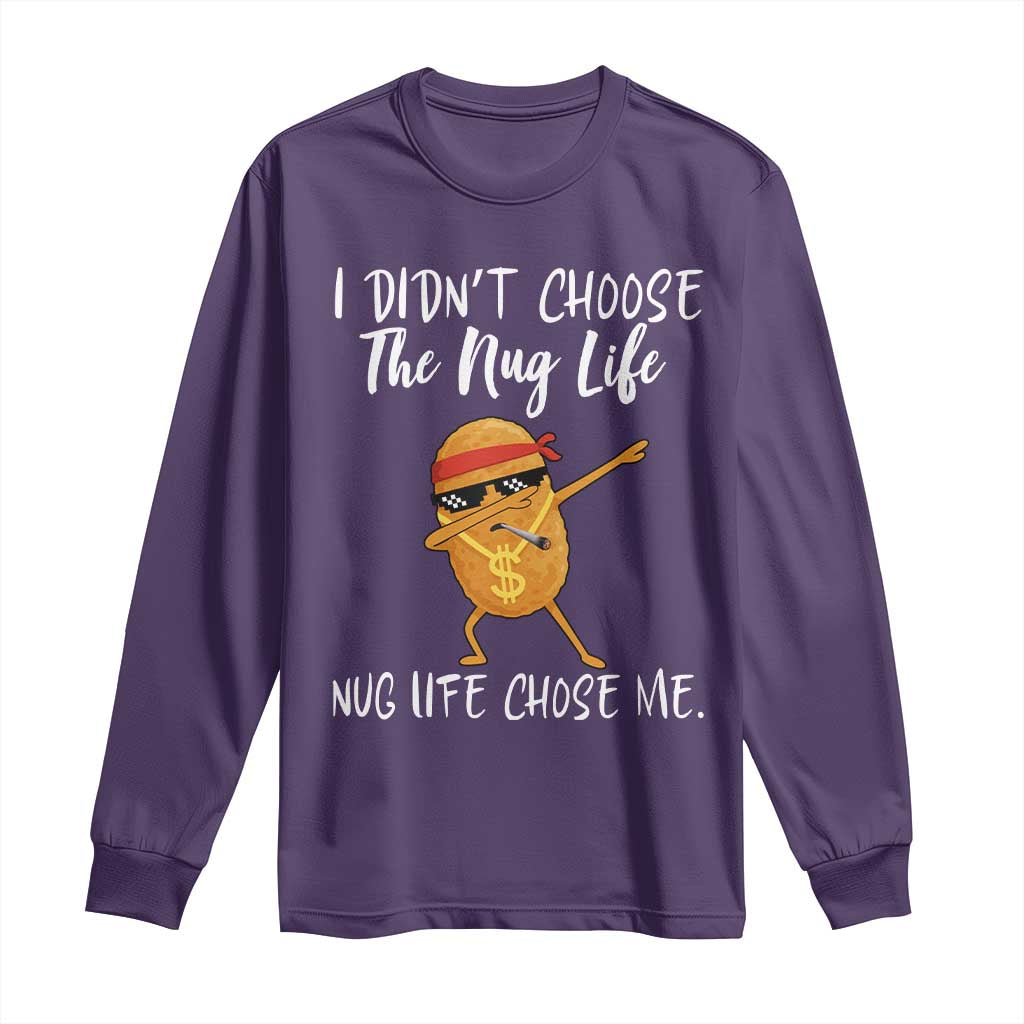 Funny Chicken Nug Life Long Sleeve Shirt The Nug Life Chose Me TS12 Purple Print Your Wear
