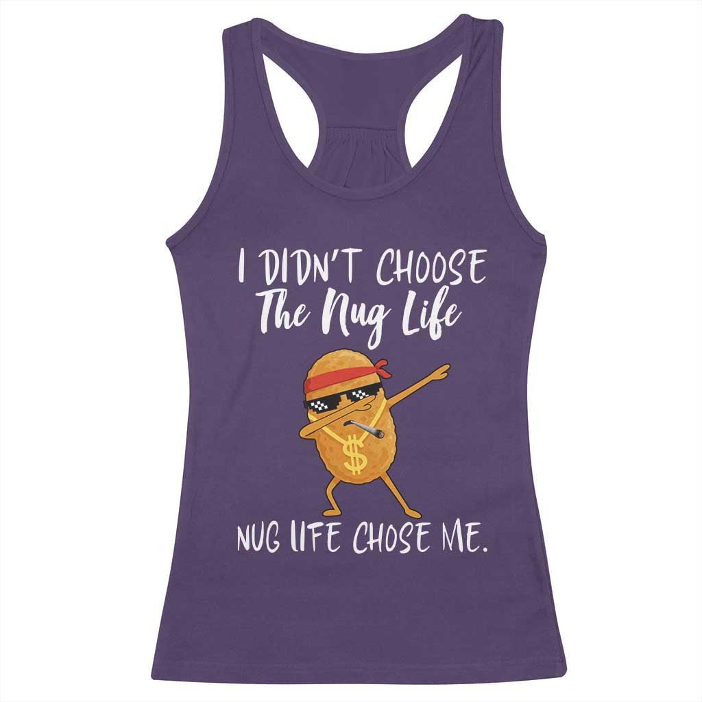 Funny Chicken Nug Life Racerback Tank Top The Nug Life Chose Me TS12 Purple Print Your Wear
