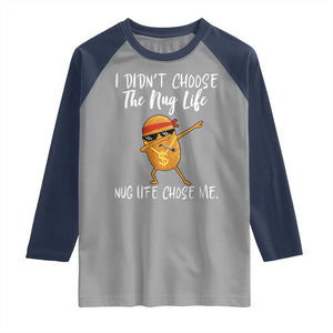 Funny Chicken Nug Life Raglan Shirt The Nug Life Chose Me TS12 Sport Gray Navy Print Your Wear