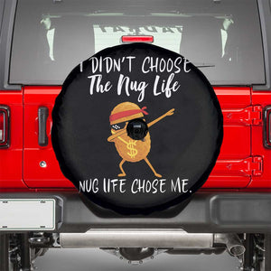Funny Chicken Nug Life Spare Tire Cover The Nug Life Chose Me TS12 Black Print Your Wear