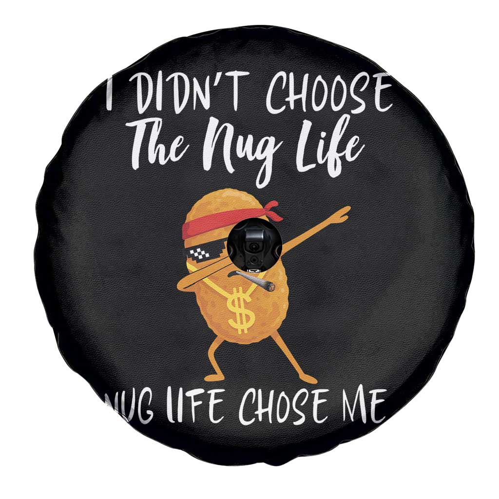 Funny Chicken Nug Life Spare Tire Cover The Nug Life Chose Me TS12 Print Your Wear