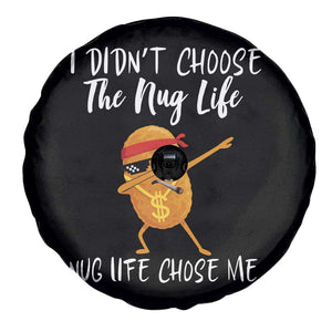 Funny Chicken Nug Life Spare Tire Cover The Nug Life Chose Me TS12 Print Your Wear