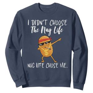 Funny Chicken Nug Life Sweatshirt The Nug Life Chose Me TS12 Navy Print Your Wear