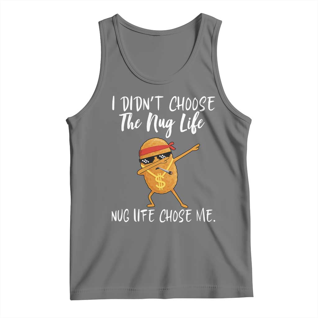 Funny Chicken Nug Life Tank Top The Nug Life Chose Me TS12 Black Heather Print Your Wear