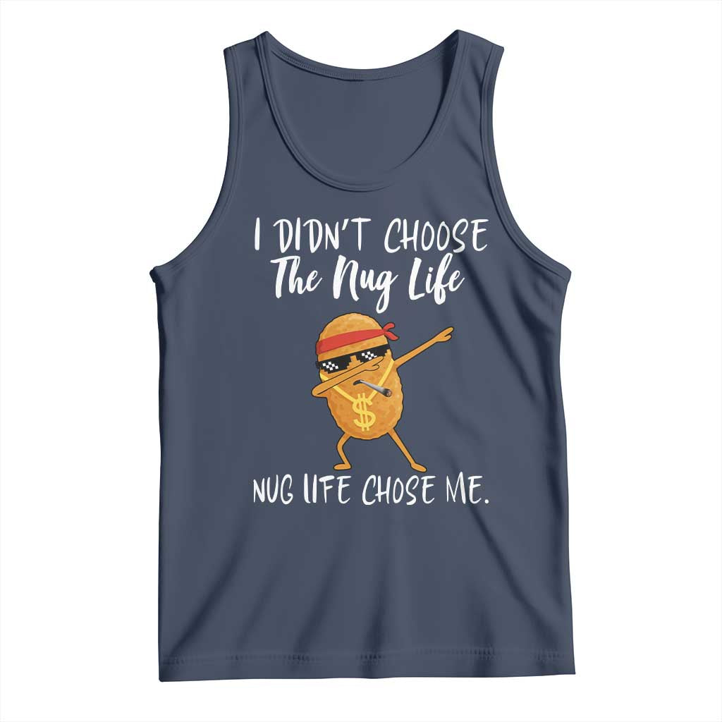 Funny Chicken Nug Life Tank Top The Nug Life Chose Me TS12 Navy Print Your Wear