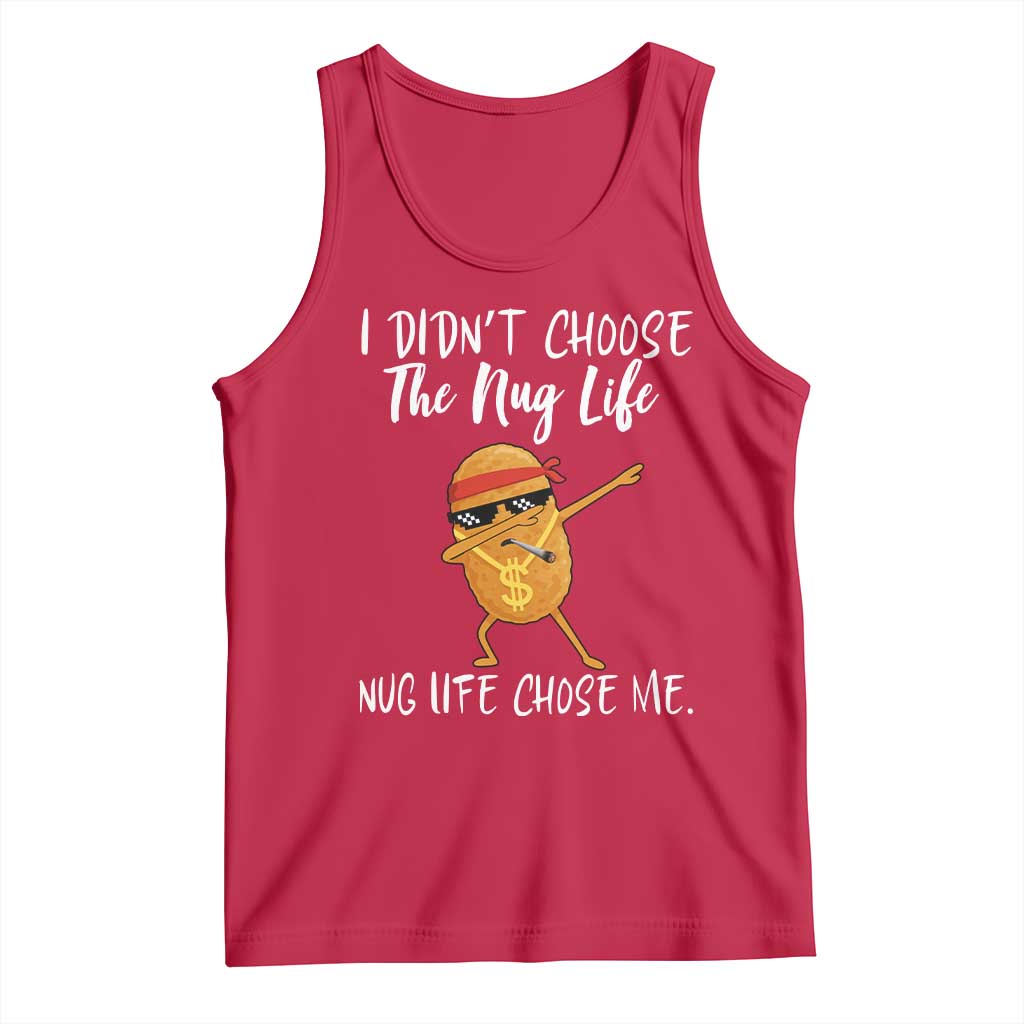 Funny Chicken Nug Life Tank Top The Nug Life Chose Me TS12 Red Print Your Wear