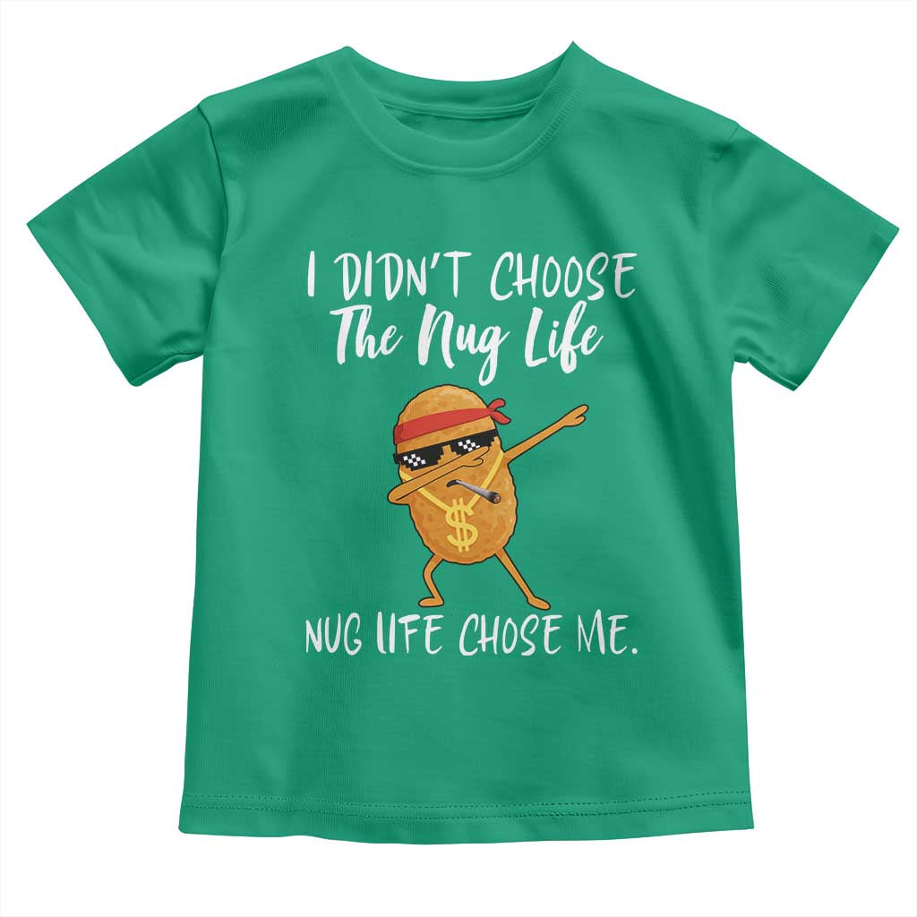 Funny Chicken Nug Life Toddler T Shirt The Nug Life Chose Me TS12 Irish Green Print Your Wear