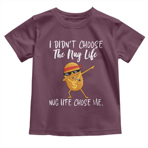 Funny Chicken Nug Life Toddler T Shirt The Nug Life Chose Me TS12 Maroon Print Your Wear