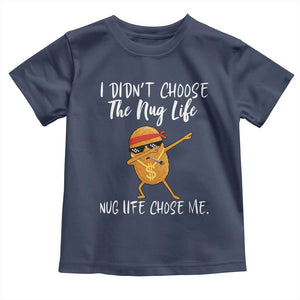 Funny Chicken Nug Life Toddler T Shirt The Nug Life Chose Me TS12 Navy Print Your Wear
