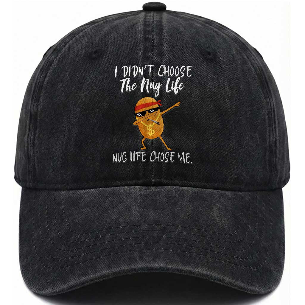 Funny Chicken Nug Life Washed Cotton Baseball Cap The Nug Life Chose Me TS12 Print Your Wear